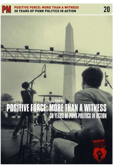 Positive Force More Than a Witness  30 Years of Punk Politics in Action Poster
