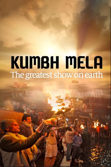 Kumbh Mela  The Greatest Show On Earth