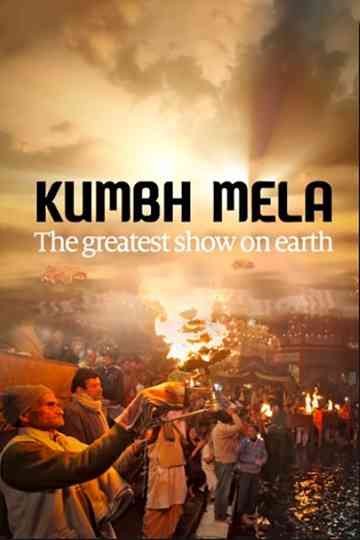 Kumbh Mela  The Greatest Show On Earth