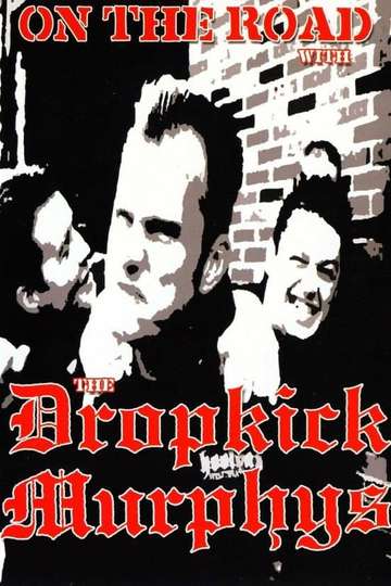 Dropkick Murphys On the Road With the Dropkick Murphys Poster