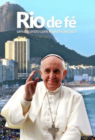 Rio de Fé - Um Encontro Com Papa Francisco