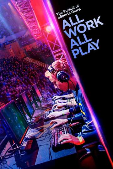 All Work All Play The Pursuit of eSports Glory Live