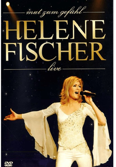 Helene Fischer  Mut zum Gefühl Live