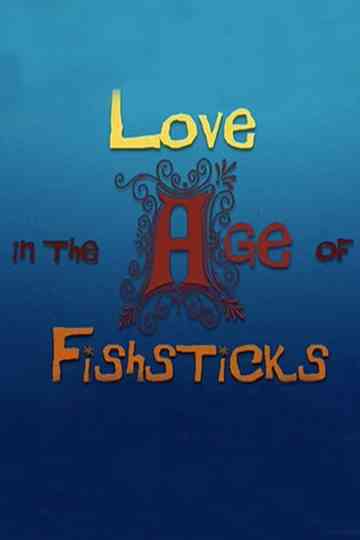 Love in the Age of Fishsticks Poster