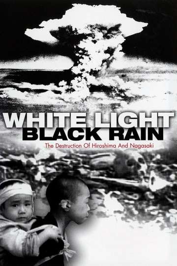 White LightBlack Rain The Destruction of Hiroshima and Nagasaki Poster