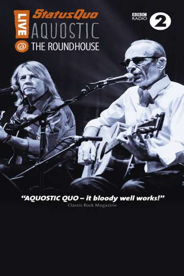 Status Quo  Aquostic  Live at the Roundhouse