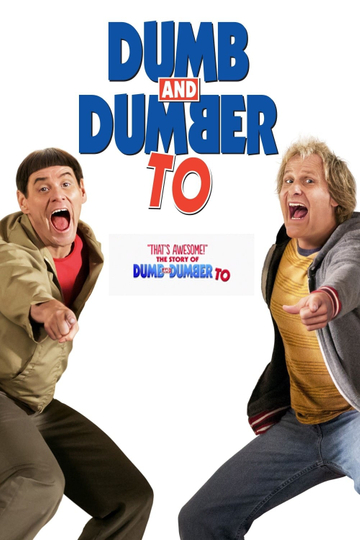 Thats Awesome The Story of Dumb and Dumber To Poster