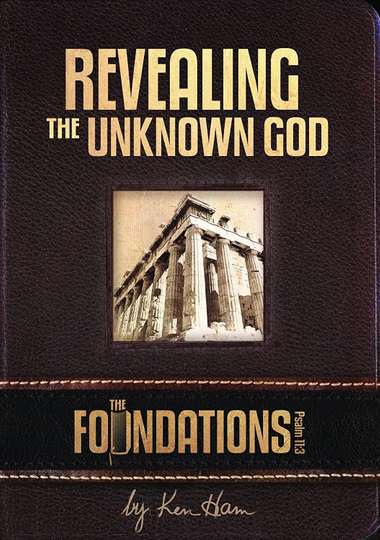 Ken Hams Foundations  Revealing the Unknown God