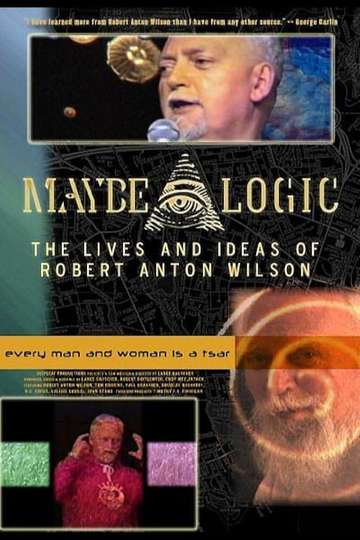 Maybe Logic The Lives and Ideas of Robert Anton Wilson