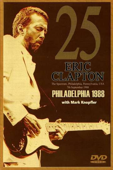 Eric Clapton - The Spectrum Philadelphia