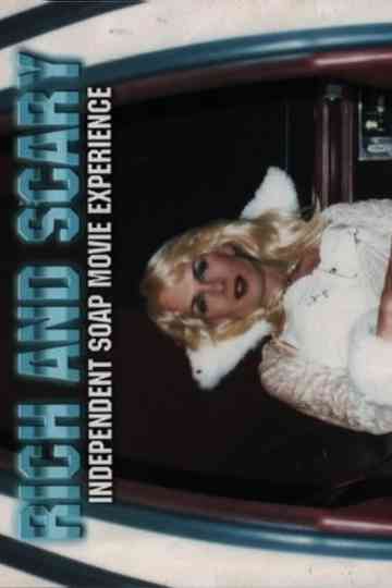 Rich and Scary: Independent Soap Movie Experience Poster