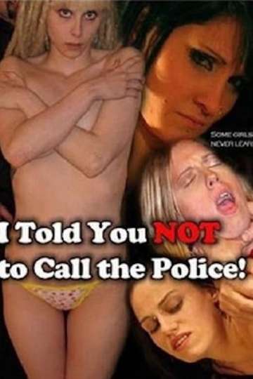 I Told You Not to Call the Police Poster