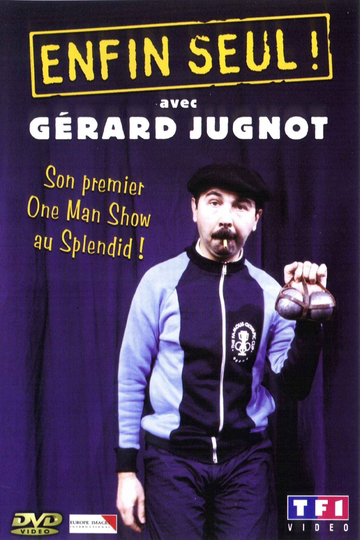 Gérard Jugnot  Enfin seul