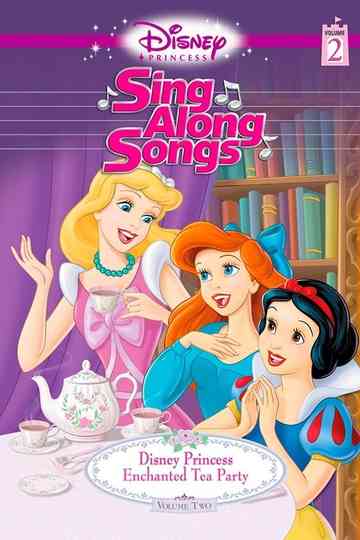 Disney Princess Sing Along Songs Vol 2  Enchanted Tea Party