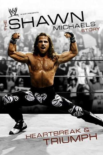WWE The Shawn Michaels Story  Heartbreak  Triumph Poster