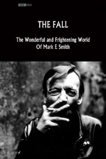 The Fall: The Wonderful and Frightening World of Mark E. Smith Poster