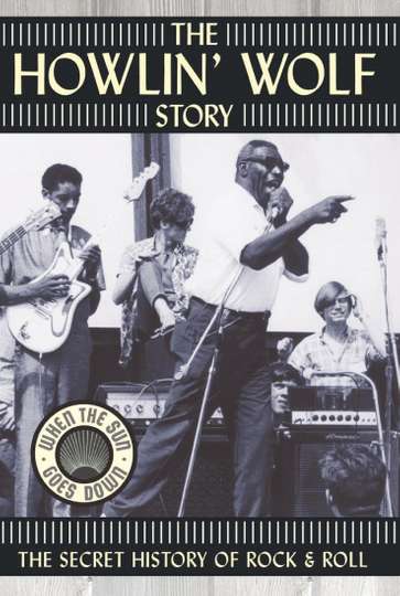 The Howlin Wolf Story The Secret History of Rock  Roll Poster