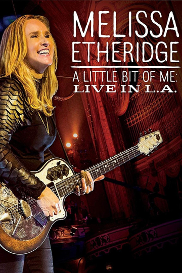 Melissa Etheridge  A Little Bit Of Me  Live In LA