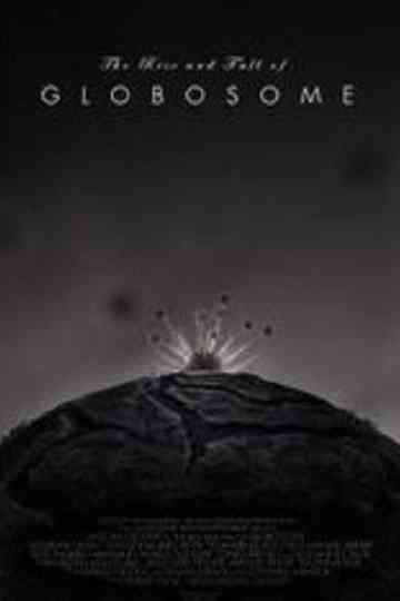 The Rise and Fall of Globosome