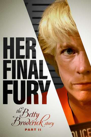 Her Final Fury Betty Broderick the Last Chapter Poster