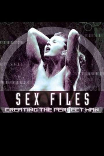 Sex Files: Creating the Perfect Man Poster