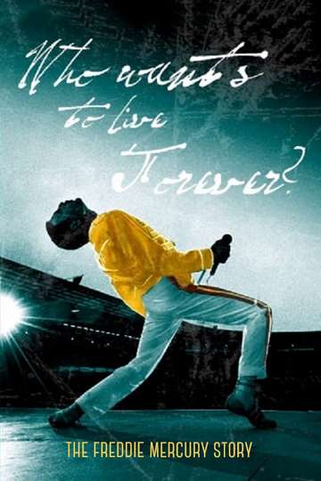 The Freddie Mercury Story Who Wants to Live Forever Poster