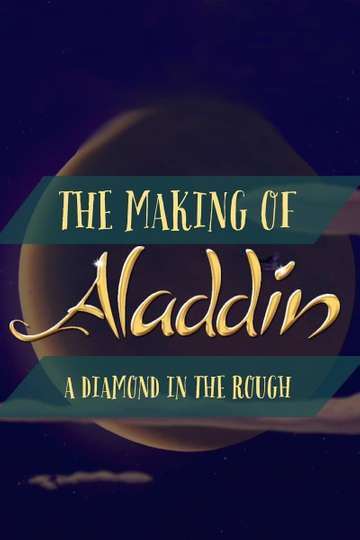 Diamond in the Rough The Making of Aladdin