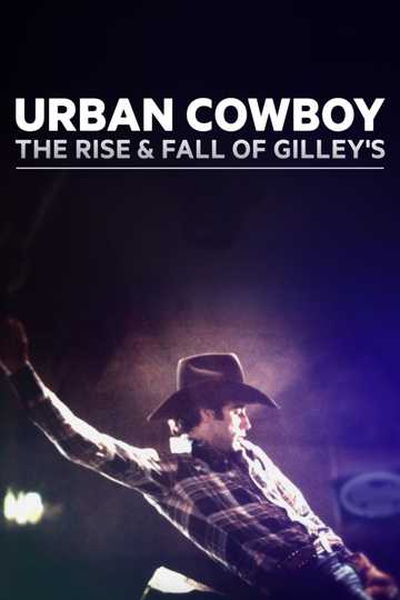 Urban Cowboy The Rise and Fall of Gilleys