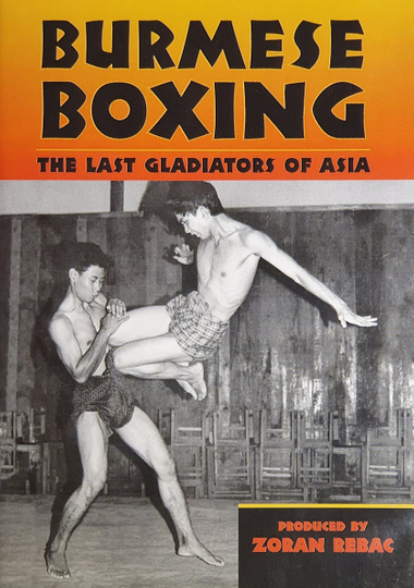 Burmese Boxing The Last Gladiators of Asia