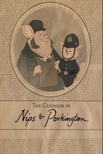 The Casebook of Nips and Porkington Poster