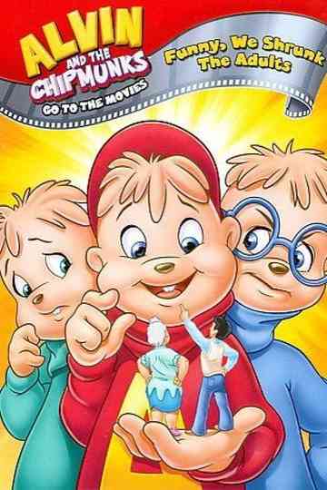 Alvin & The Chipmunks Go To The Movies: Funny We Shrunk The Adults poster