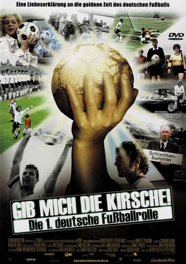 Gib mich die Kirsche! – Die 1. deutsche Fußballrolle Poster