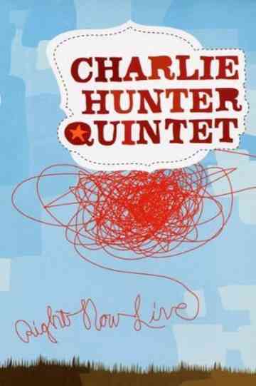 Charlie Hunter Quintet  Right Now Live