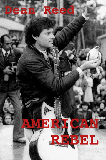 American Rebel The Dean Reed Story