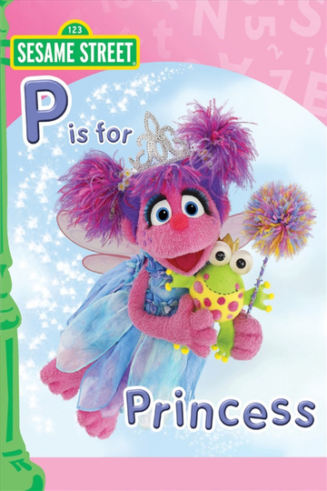 Sesame Street Abby and Friends P Is for Princess