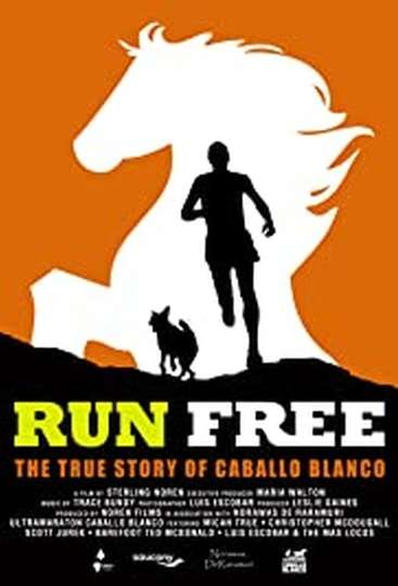 Run Free The True Story of Caballo Blanco Poster
