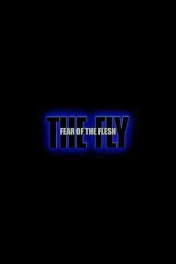 Fear of the Flesh The Making of The Fly Poster