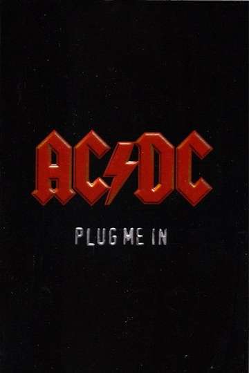 AC/DC: Plug Me In (2007) - Movie | Moviefone
