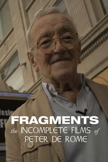 Fragments The Incomplete Films of Peter de Rome Poster