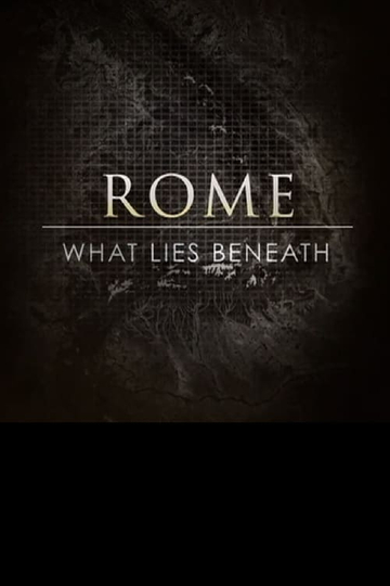 Rome: What Lies Beneath Poster