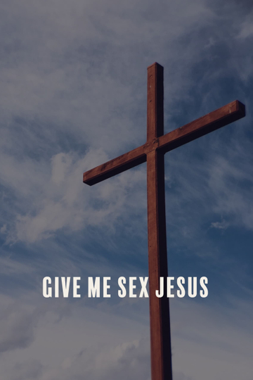 Give Me Sex Jesus Poster