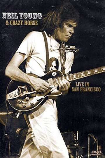 Neil Young  Crazy Horse Live in San Francisco
