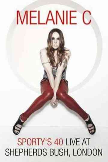 Melanie C: Sporty's 40 - Live At Shepherds Bush