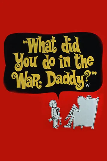 What Did You Do in the War, Daddy?