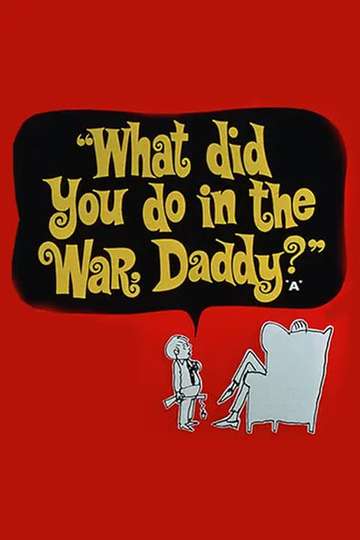 What Did You Do in the War, Daddy? Poster