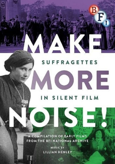 Make More Noise Suffragettes in Silent Film