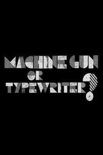 Machine Gun or Typewriter