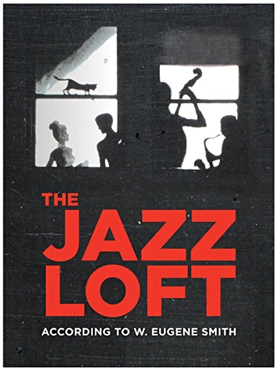 The Jazz Loft According to W Eugene Smith