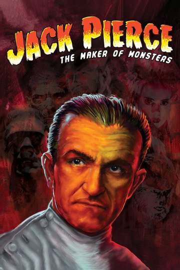 Jack Pierce The Man Who Made the Monsters Poster