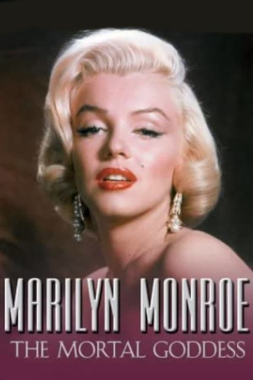 Marilyn Monroe The Mortal Goddess